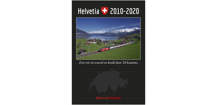 Helvetia 2010 - 2020 - Een reis in woord en beeld door 26 kantons - Wesley van Drongelen
