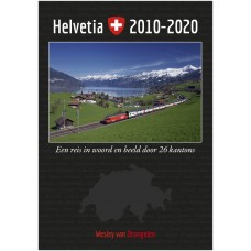 Helvetia 2010 - 2020 - Een reis in woord en beeld door 26 kantons - Wesley van Drongelen