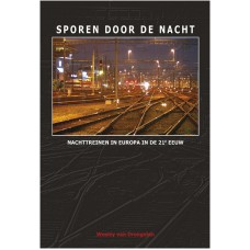 Sporen door de nacht - Nachttreinen in Europa in de 21e eeuw - Wesley van Drongelen