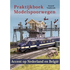 Praktijkboek Modelspoorwegen - Accent op Nederland en België - Gerard Tombroek