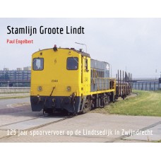 Stamlijn Groote Lindt - 125 jaar spoorvervoer op de Lindtsedijk in Zwijndrecht - Paul Engelbert